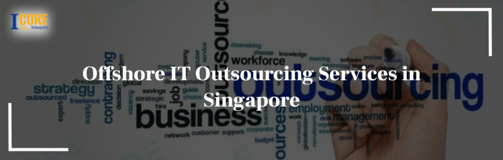 Offshore IT Outsourcing Services in Singapore