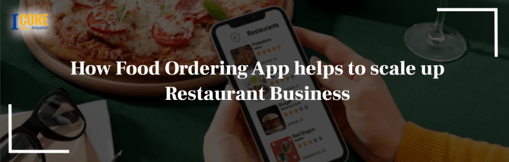 How Food Ordering App helps to scale up Restaurant Business