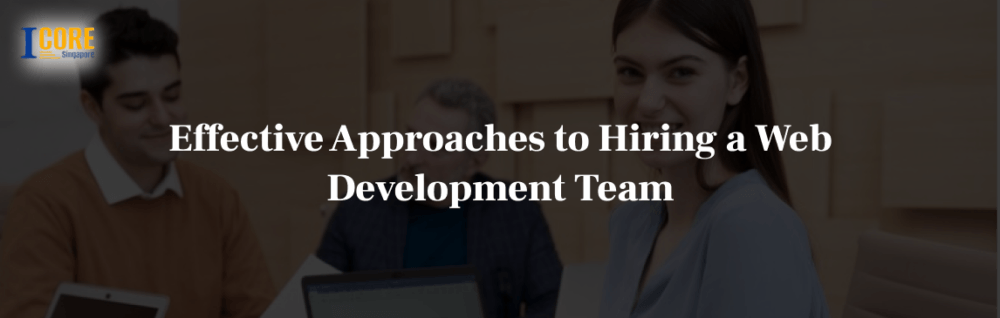 Effective Approaches to Hiring a Web Development Team