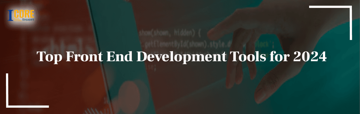  Top Front End Development Tools for 2024