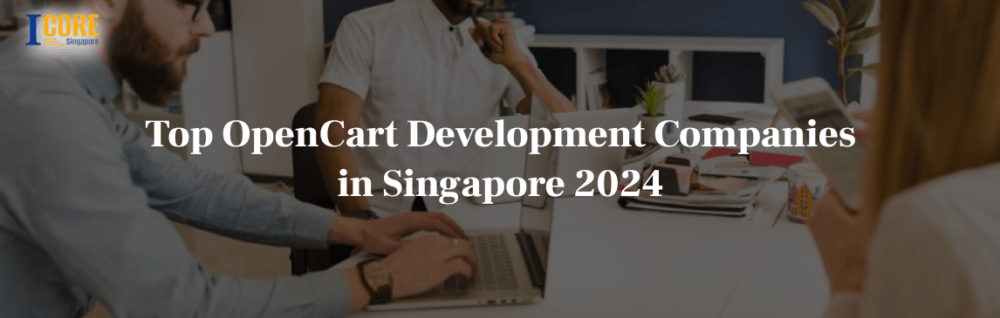 Top OpenCart Development Companies in Singapore 2024