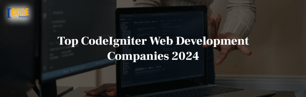 Top CodeIgniter Web Development Companies 2024