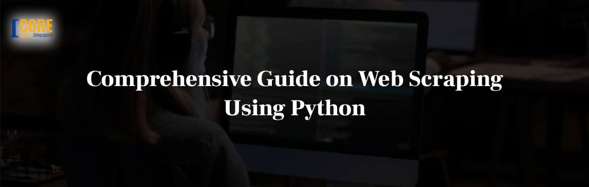 Comprehensive Guide on Web Scraping Using Python