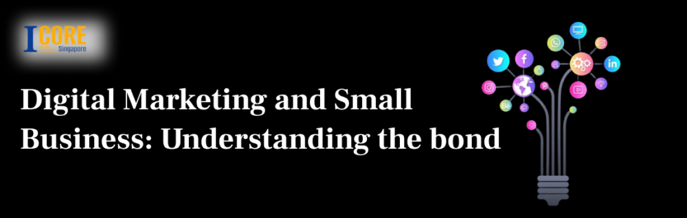 Digital Marketing and Small Business: Understanding the bond