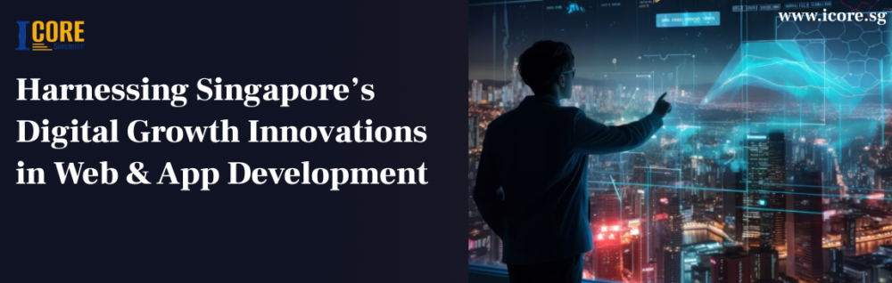 Harnessing Singapore’s Digital Growth Innovations in Web & App Development