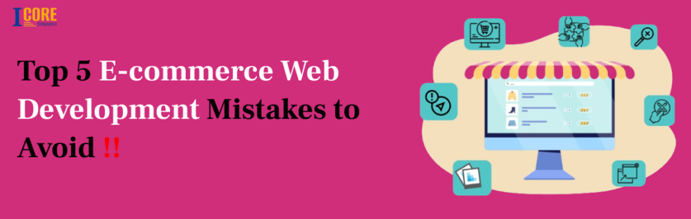 Top 5 E-commerce Web Development Mistakes to Avoid