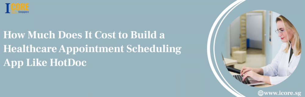 How Much Does It Cost to Build a Healthcare Appointment Scheduling App Like HotDoc