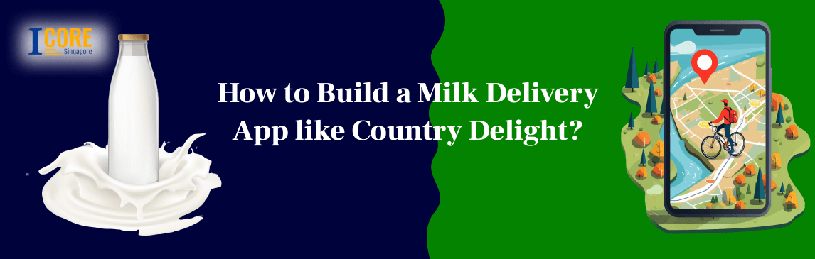 How to Build a Milk Delivery App like Country Delight?