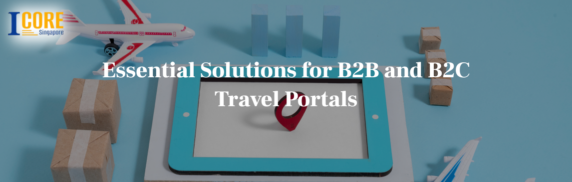 From Idea to Destination: Essential Solutions for B2B and B2C Travel Portals