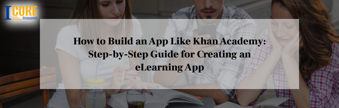 How to Build an App Like Khan Academy: Step-by-Step Guide for Creating an eLearning App