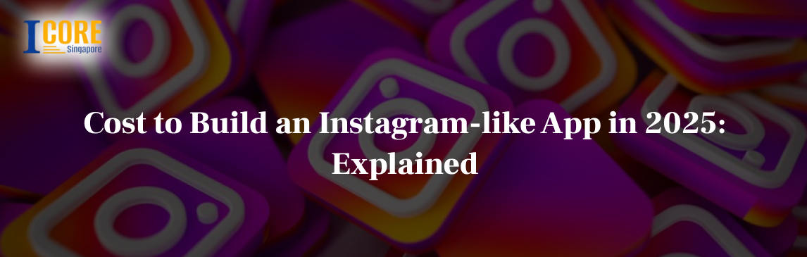 Cost to Build an Instagram-like App in 2025: Explained